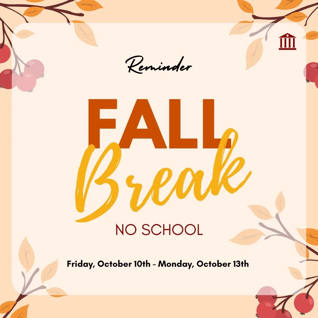 Reminder for Fall Break! There is no school on Friday, October 10th, and Monday, October 13th. School will resume on Tuesday, October 14th. We hope you have a fun and safe break! 🍂