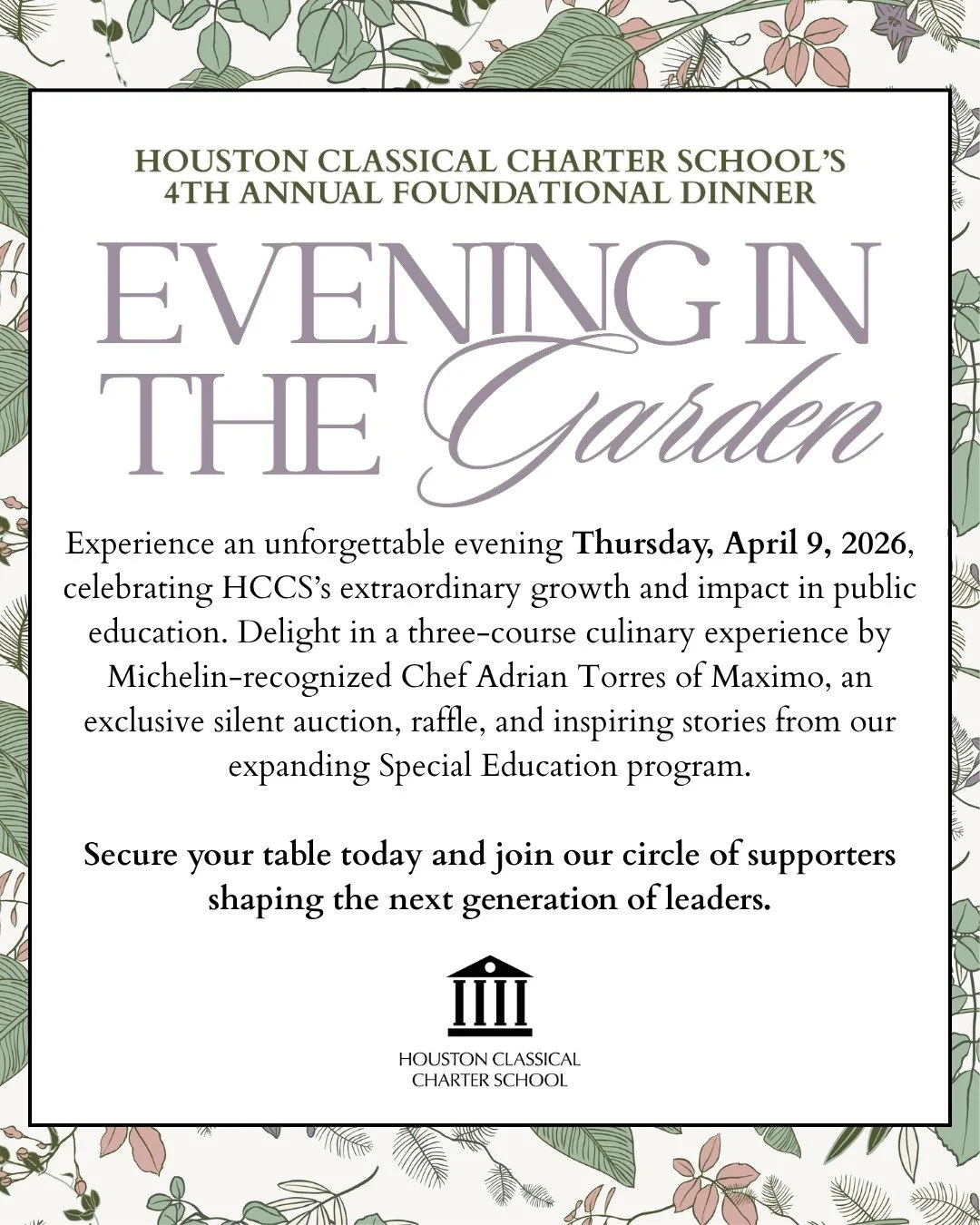 Join us Thursday, April 9th, as we celebrate Houston Classical&rsquo;s remarkable growth and impact with:

🍽️ A three-course dinner by Michelin-recognized Chef Adrian Torres of Maximo

🎁 Exclusive auction items &amp; raffle

🌟 Inspiring stories fr