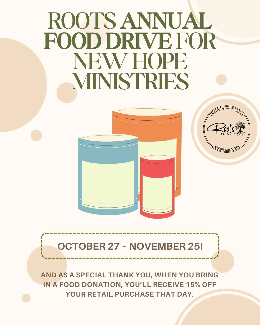 Just a heads up!

We&rsquo;re excited to partner with New Hope Ministries to collect dry goods from October 27 &ndash; November 25!

Here at Roots, we love a little friendly competition&mdash;so be sure to ask your favorite Roots team member which te