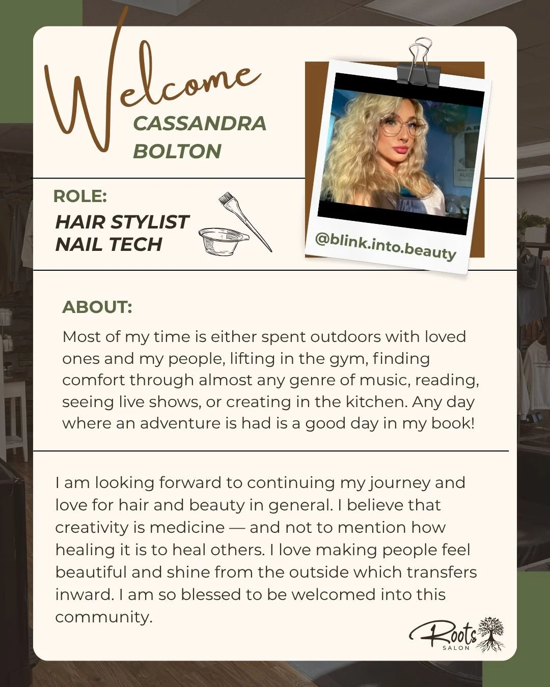 We are excited to welcome Cassandra to our Roots team! She will be available for hair and nail appointments, which you can book at loveroots.salon or give us a call. 

Please follow her work on her Instagram: @blink.into.beauty - welcome, Cassandra!