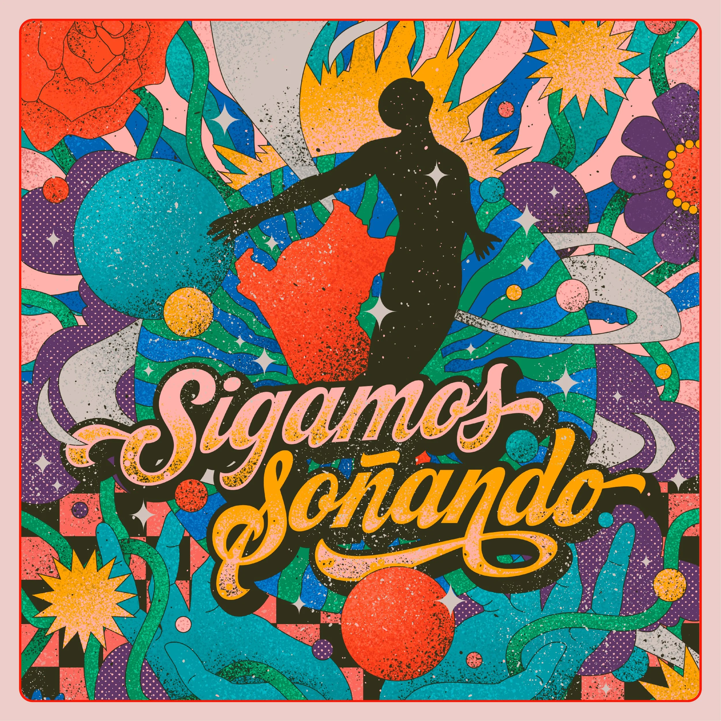 Ilustración colorida y abstracta con una figura humana negra en el centro, rodeada de flores, planetas y estrellas, con la frase en español "Siguamos soñando" en letras llamativas.