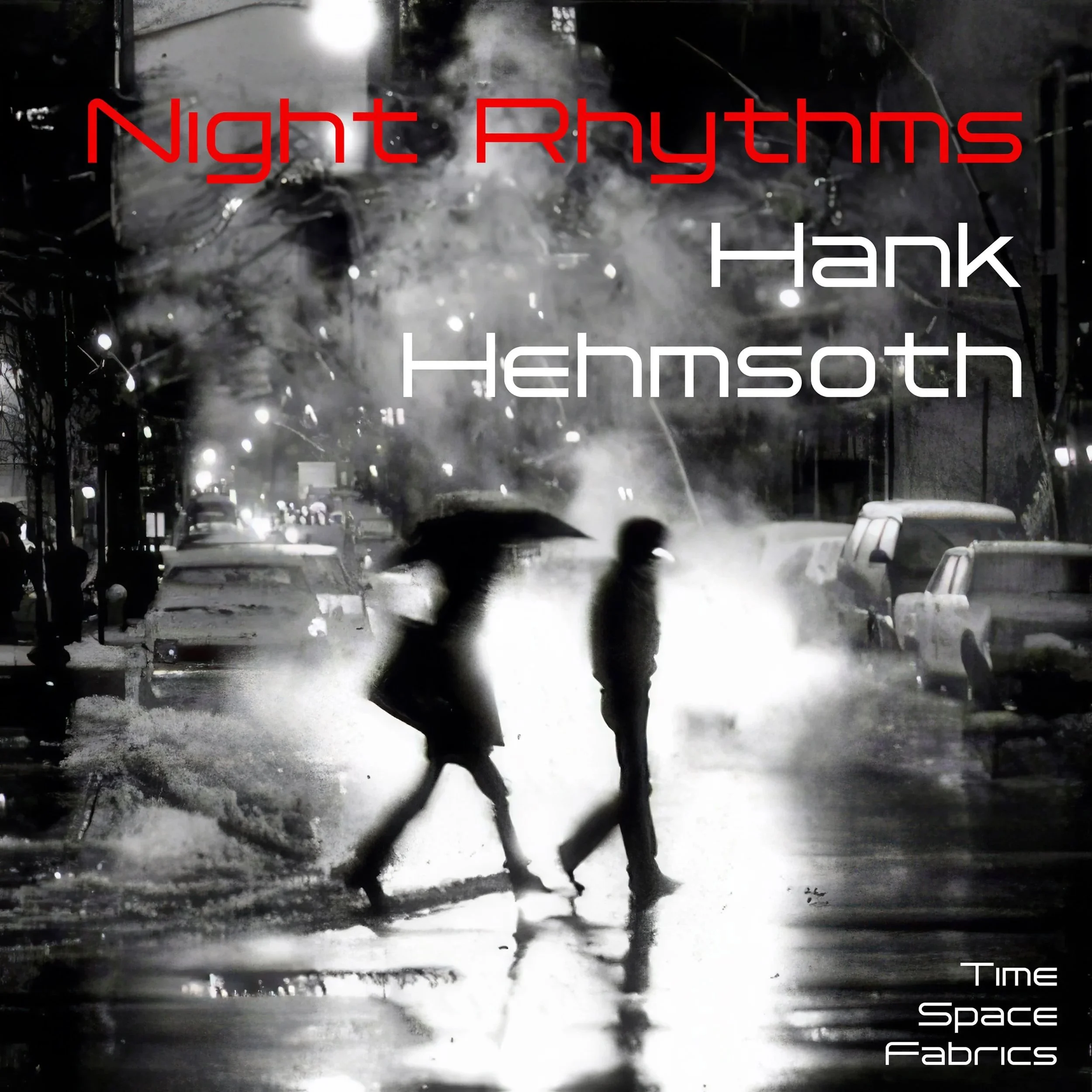 Night Rhythms album cover by jazz pianist Hank Hehmsoth, released on Time Space Fabrics in 2024, featuring a black and white city street scene with figures crossing in the rain.