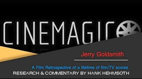 Jerry Goldsmith film music retrospective Cinemagic SiriusXM series film score research Hank Hehmsoth
