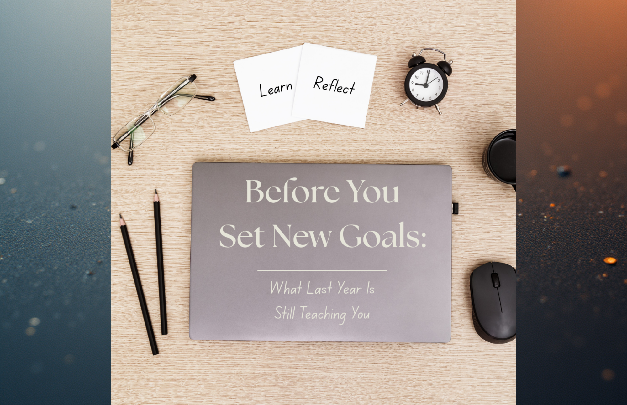Before You Set New Goals: What Last Year Is Still Teaching You
