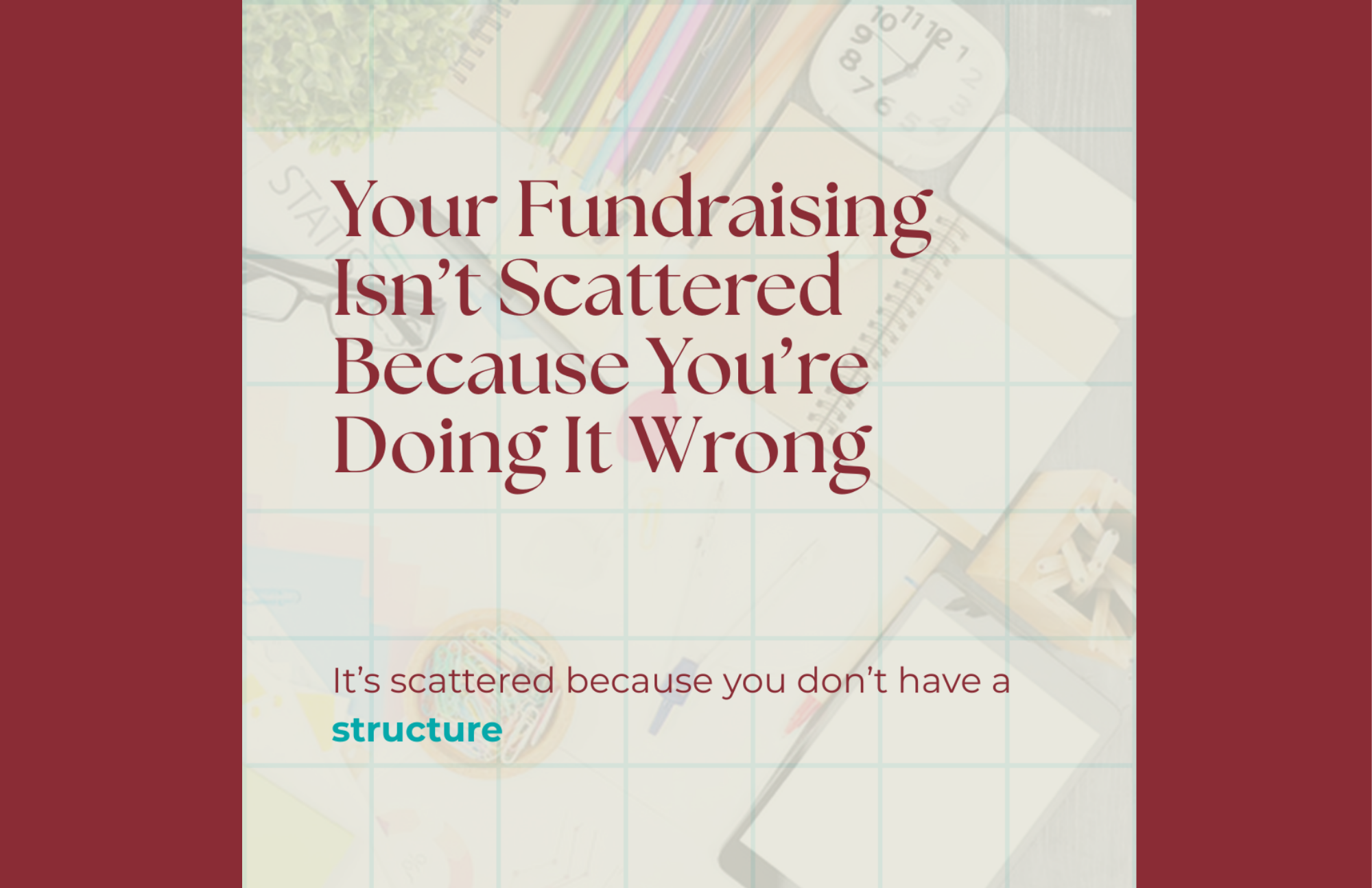 Why Your Fundraising Feels Scattered (and the Simple Fix)