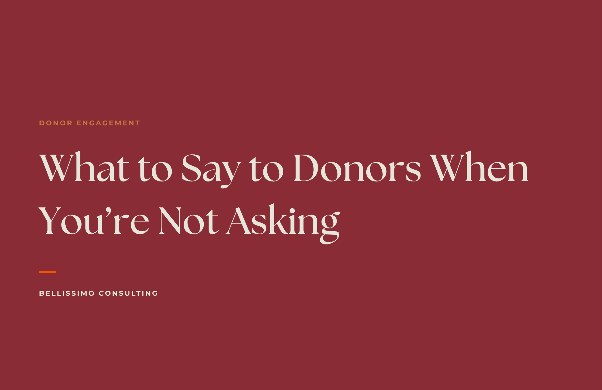 Don't Wait Until You're Asking to Talk to Your Donors