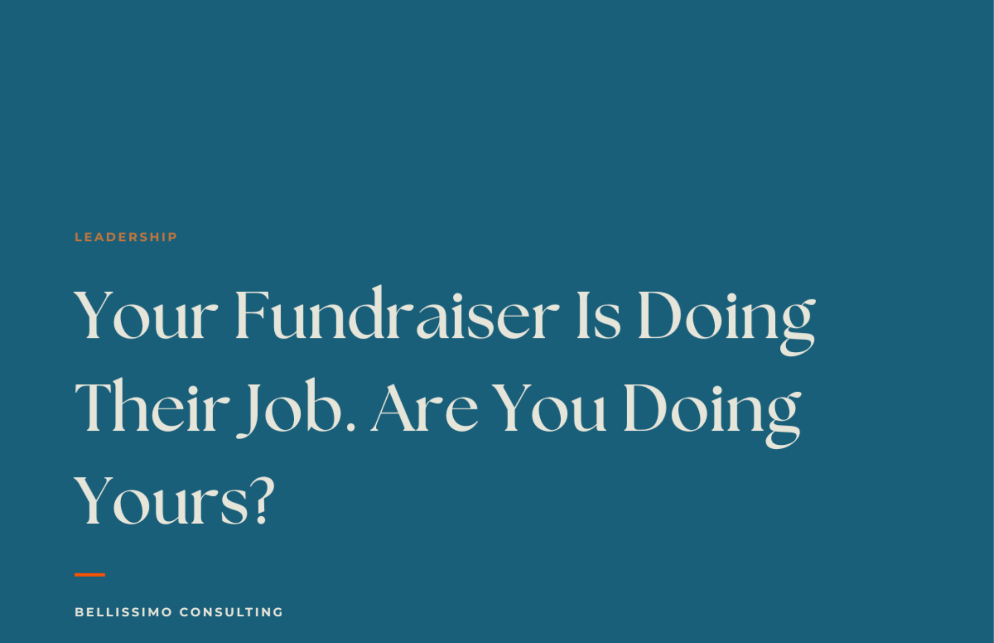 Your Fundraiser Is Doing Their Job. Are You Doing Yours?