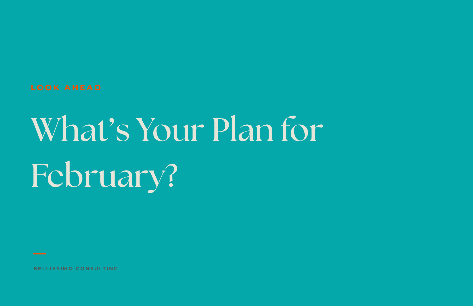 What’s Your Plan for February?