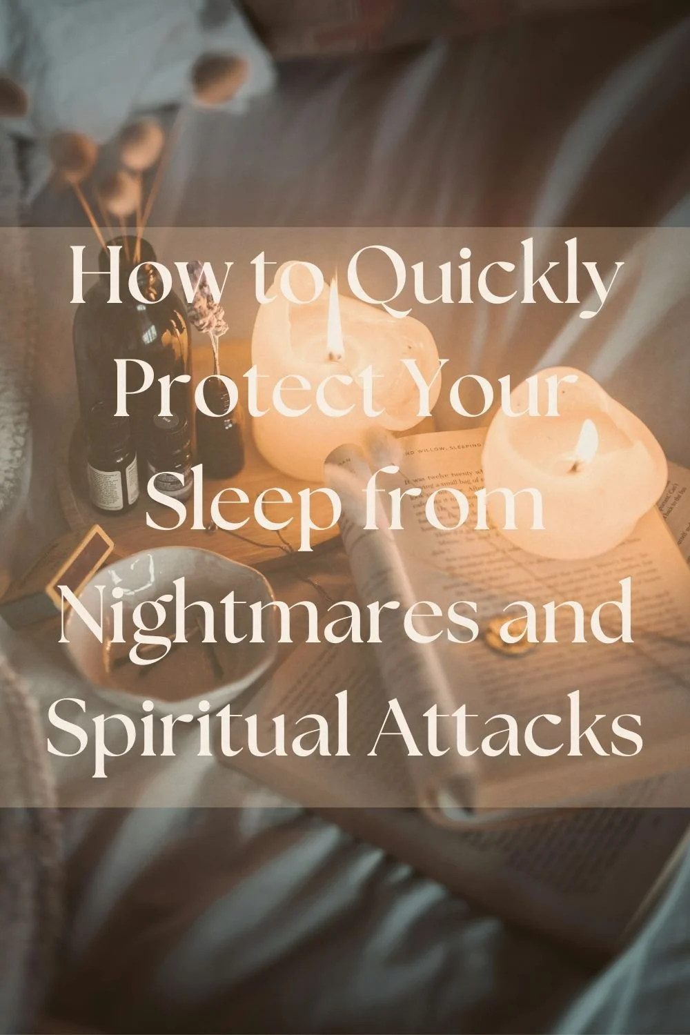 How to Quickly Protect Your Sleep from Nightmares and Spiritual Attacks