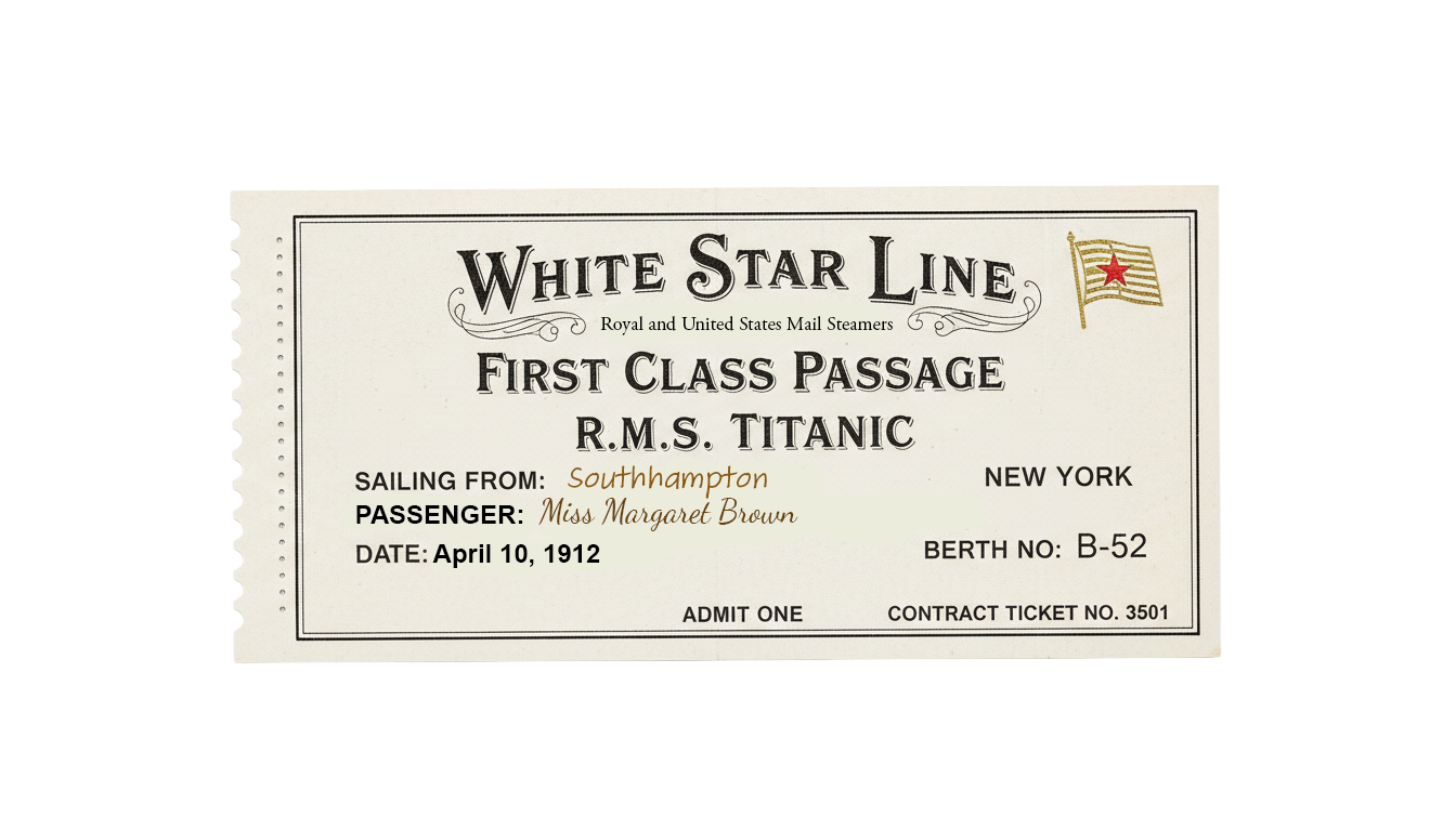 A first class passage ticket for the R.M.S. Titanic, issued by the White Star Line, dated April 10, 1912, for passenger Miss Margaret Brown, sailing from Southampton to New York.