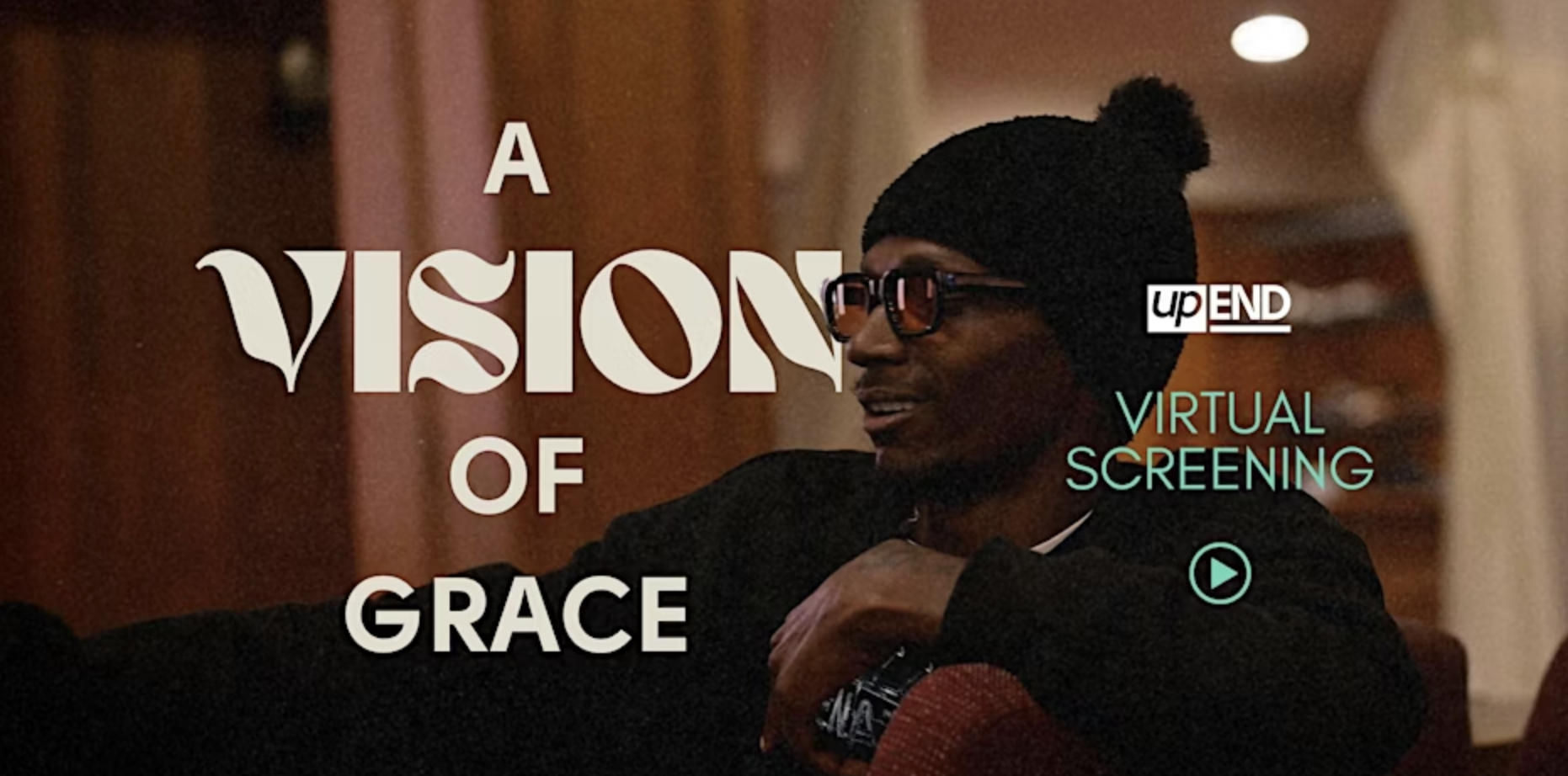 upEND Movement: “A Vision of Grace” Virtual Screening