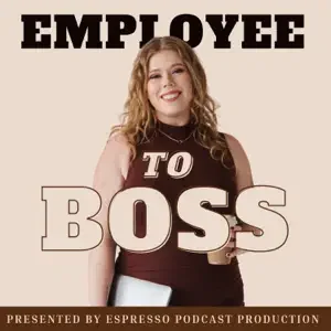 Hailey of Espresso Podcast Production featured in a brown outfit with the world Employee to Boss overlayed.