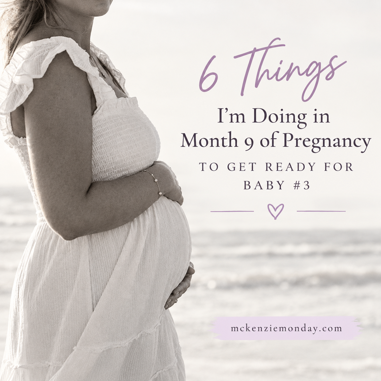 6 Things I’m Doing in Month 9 of Pregnancy to Get Ready for Baby #3