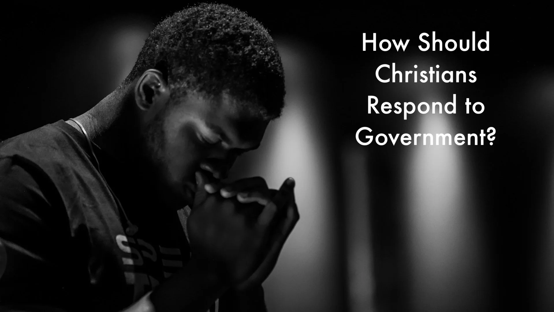 How Should Christians Respond to Government?