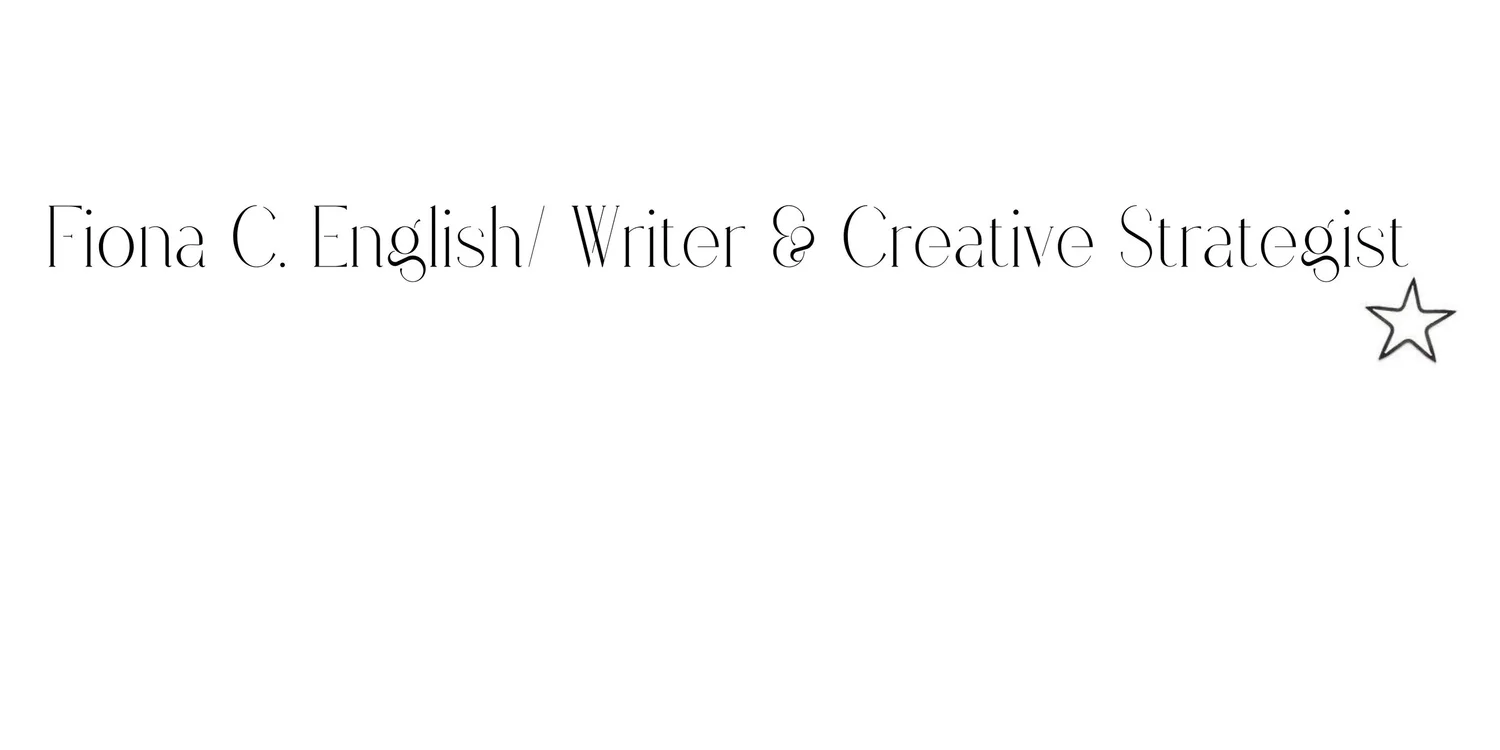 Fiona C. English / Writer &amp; Creative Strategist