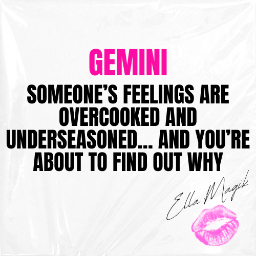 DEAR GEMINI ♊️ 👋🏽 BABY SOMEONE’S FEELINGS ARE OVERCOOKED AND UNDERSEASONED… AND YOU’RE ABOUT TO FIND OUT WHY 😭🔥💅🏽