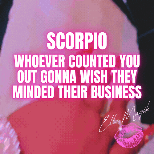 DEAR SCORPIO ♏️ 👋🏽 WHOEVER COUNTED YOU OUT GONNA WISH THEY MINDED THEIR BUSINESS 😭💰🦂