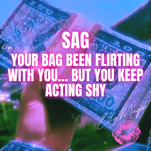 DEAR SAGITTARIUS ♐️ 👋🏽 YOUR BAG BEEN FLIRTING WITH YOU… BUT YOU KEEP ACTING SHY 😭🔥💰
