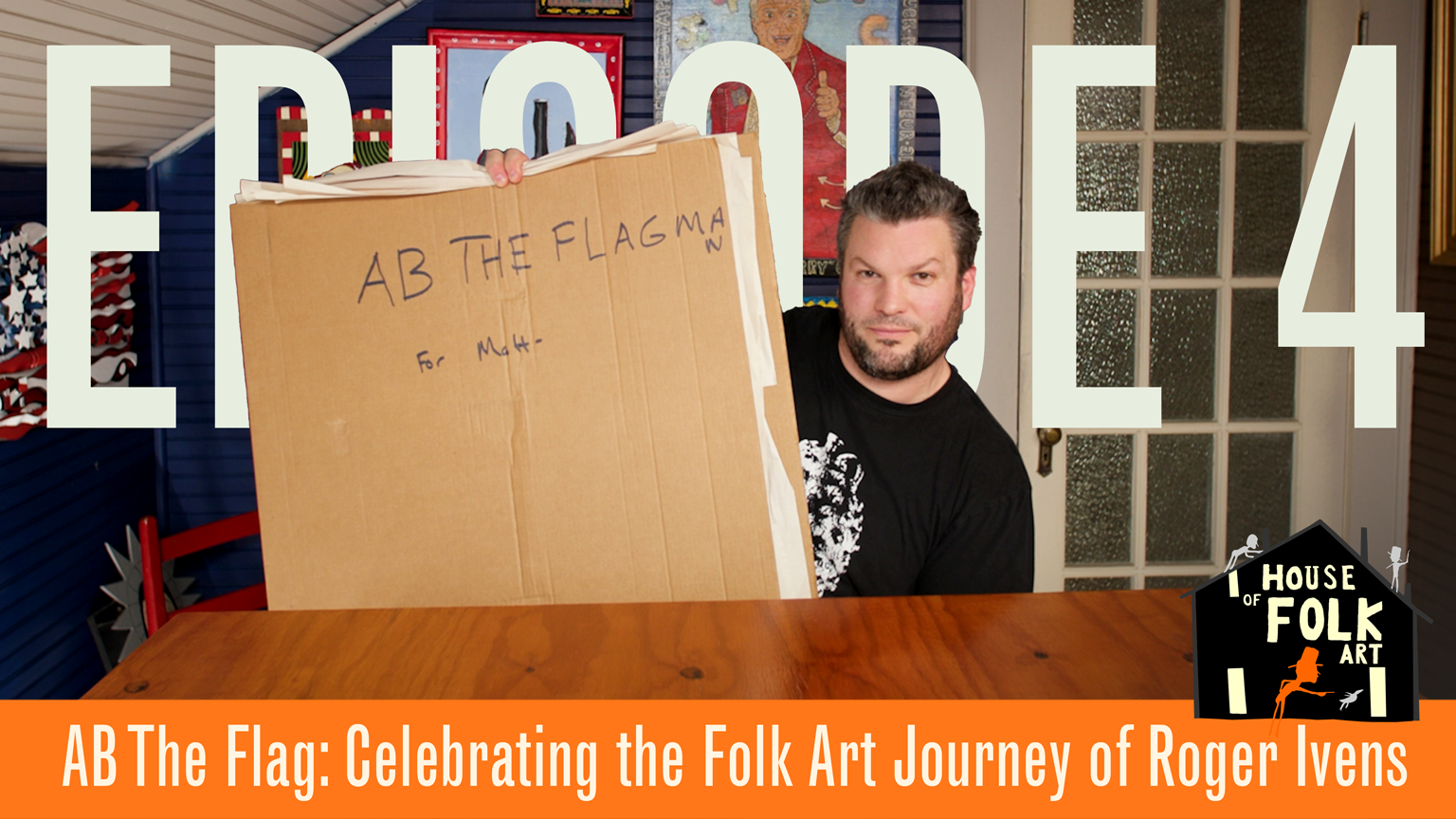 Episode 04 | AB The Flag: Celebrating the Folk Art Journey of Roger Ivens