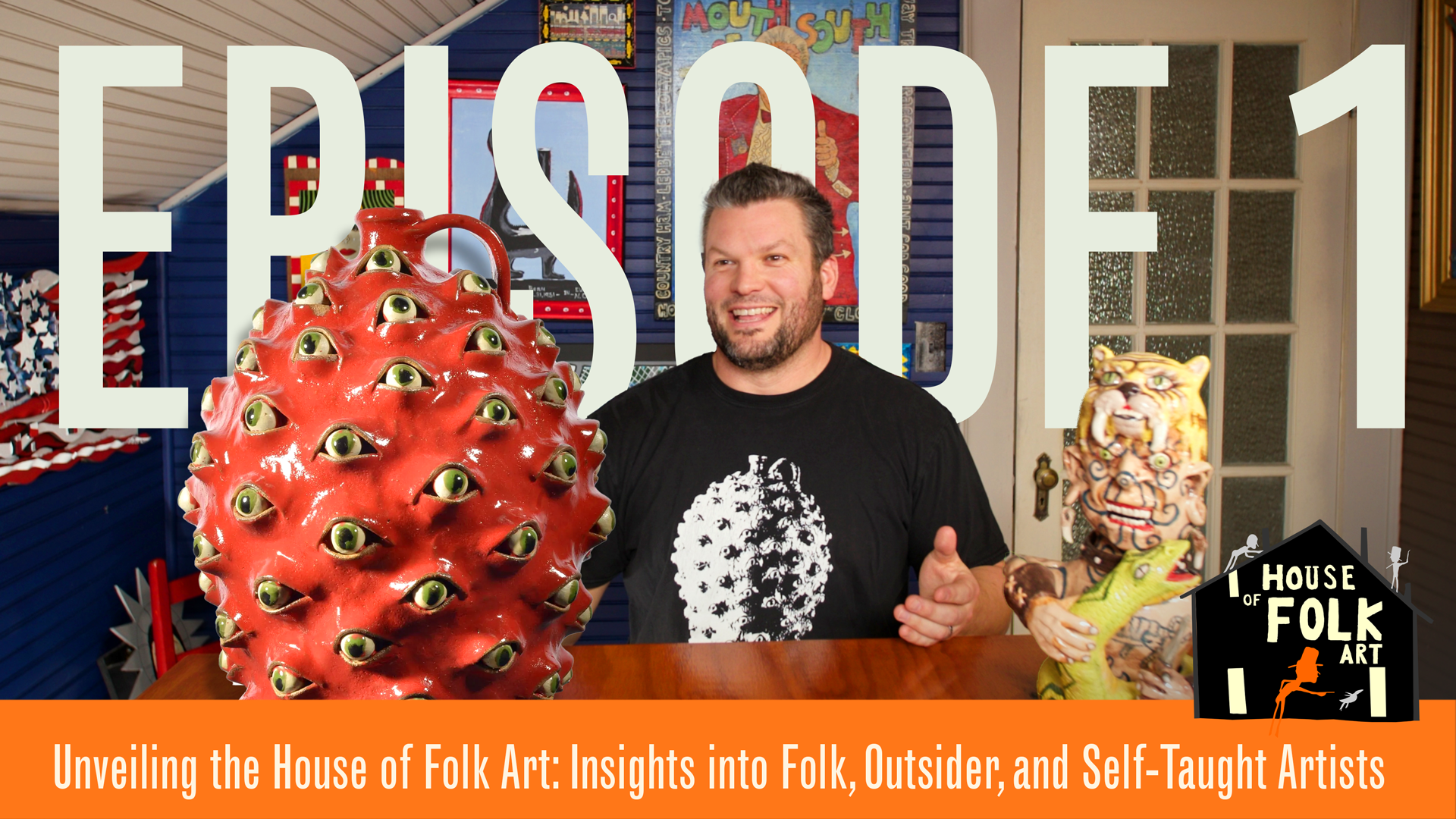 Episode 01 | Unveiling the House of Folk Art: Insights into Folk, Outsider, and Self-Taught Artists