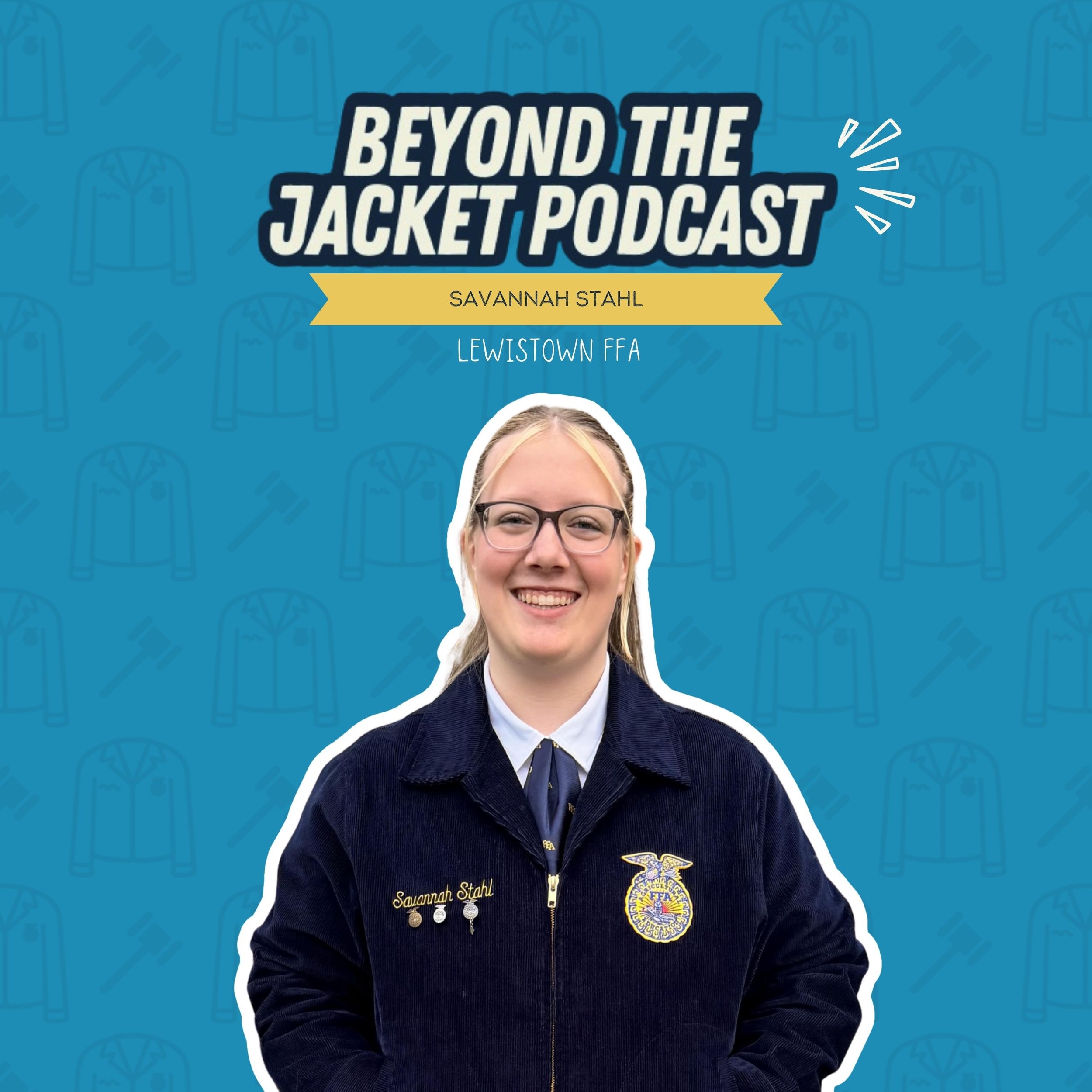 A woman wearing a black velvet jacket with an FFA emblem and the name 'Savannah Stahl' embroidered on it, smiling against a blue background with a pattern of jackets and the text 'Beyond the Jacket Podcast' and her name 'Savannah Stahl' with an 'Lewistown FFA' label.