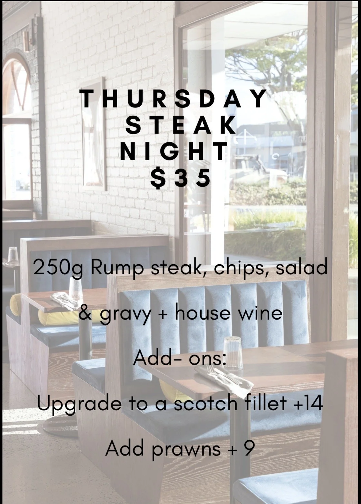 Menu on a window with a view of a dining area inside a restaurant, advertising Thursday steak night for $35 with options to add extras like scotch fillet or prawns.