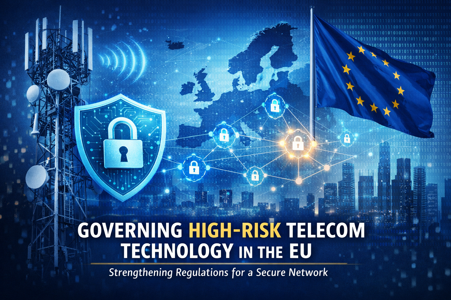 Insightful Analysis: How the EU Is Strengthening Its Approach to High-Risk Telecom Technology