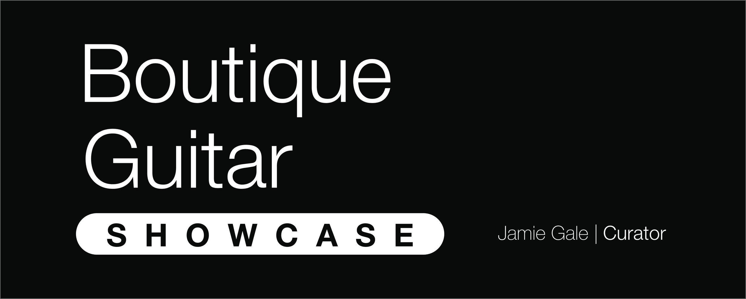 Text on a black background that says "Boutique Guitar Showcase" with the word "SHOWCASE" inside a white rounded rectangle. The name "Jamie Gale" and the word "Curator" are in smaller font to the right.