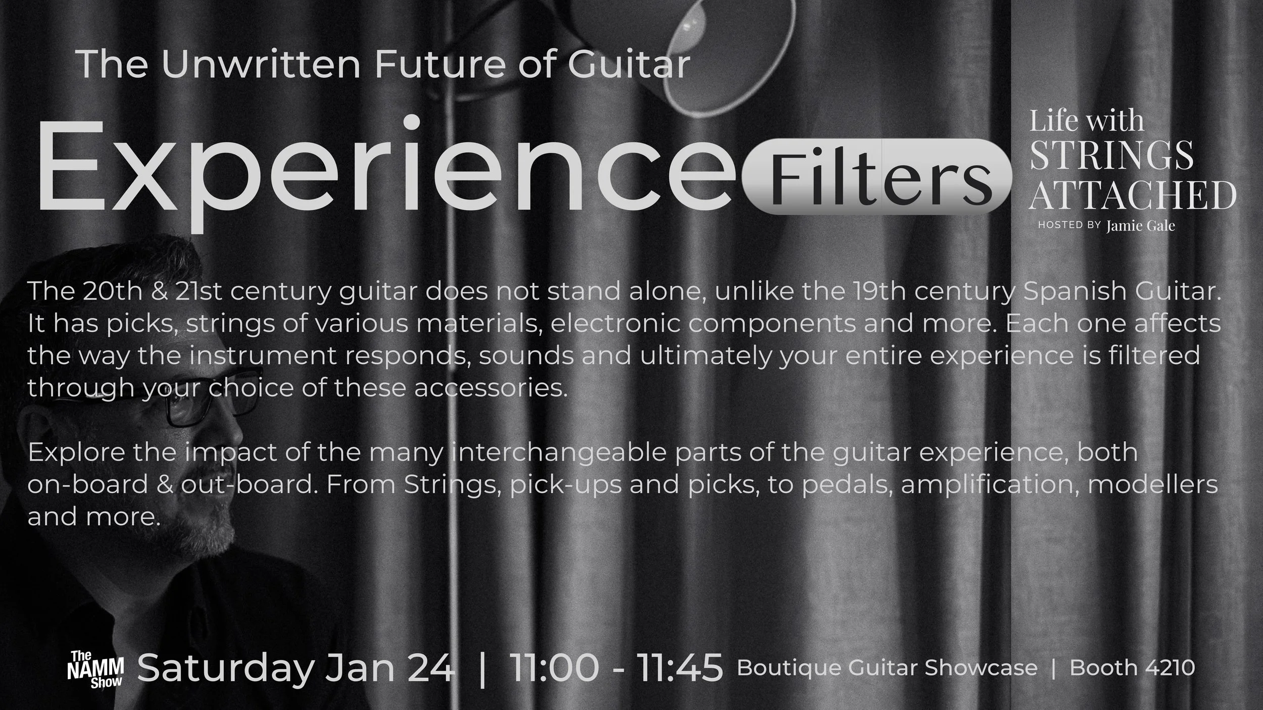 An advertisement for an event titled "Experience Filters: Life with Strings Attached" hosted by Jamie Gale at the Boutique Guitar Showcase during the NAMM Show on Saturday, January 24th from 11:00 to 11:45 am at Booth 4210. The background features a grayscale image of a person with glasses and a beard, sitting near a curtain with guitars.