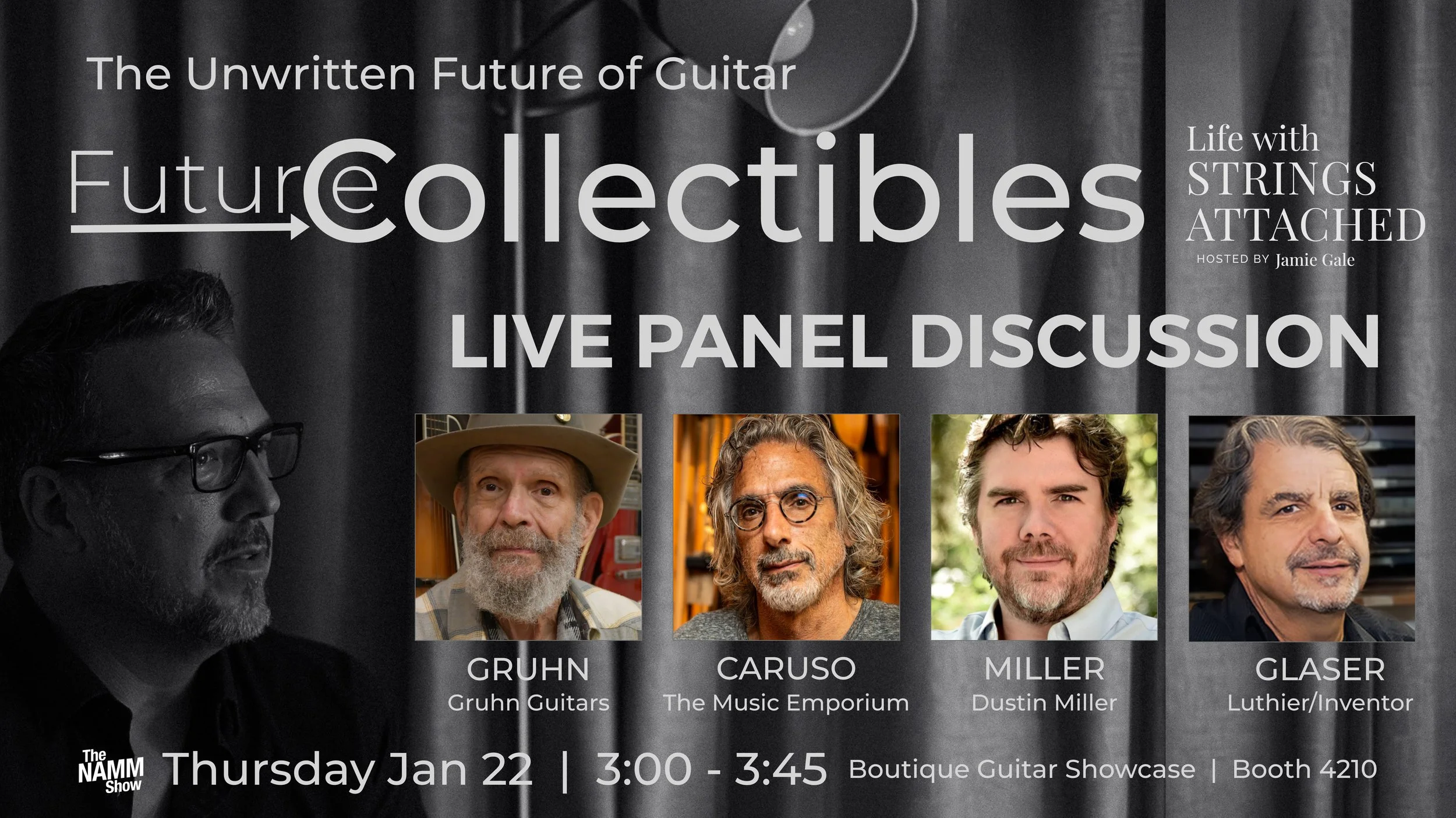 Promotional poster for a live panel discussion titled "The Unwritten Future of Guitar: Life with Strings Attached" hosted by Jamie Gale. Features photos and names of panelists: Gruhn (Gruhn Guitars), Caruso (The Music Emporium), Miller (Dustin Miller), and Glaser (Luthier/Inventor). Includes event date Thursday, January 22, time 3:00 to 3:45 PM, at Boutique Guitar Showcase, Booth 4210.