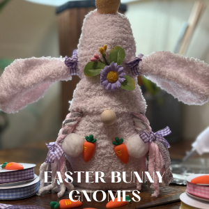Easter Bunny Gnomes March 14 1:30-3:30 pm