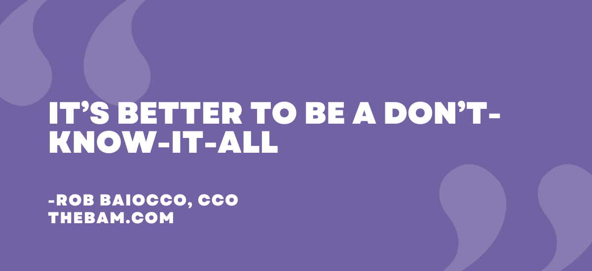 It’s better to be a don’t-know-it-all