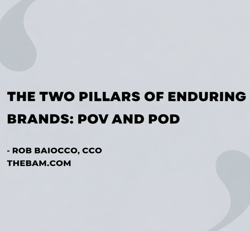 The Two Pillars Of Enduring Brands: POV and POD