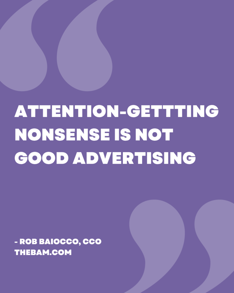 Attention-getting nonsense is not good advertising.