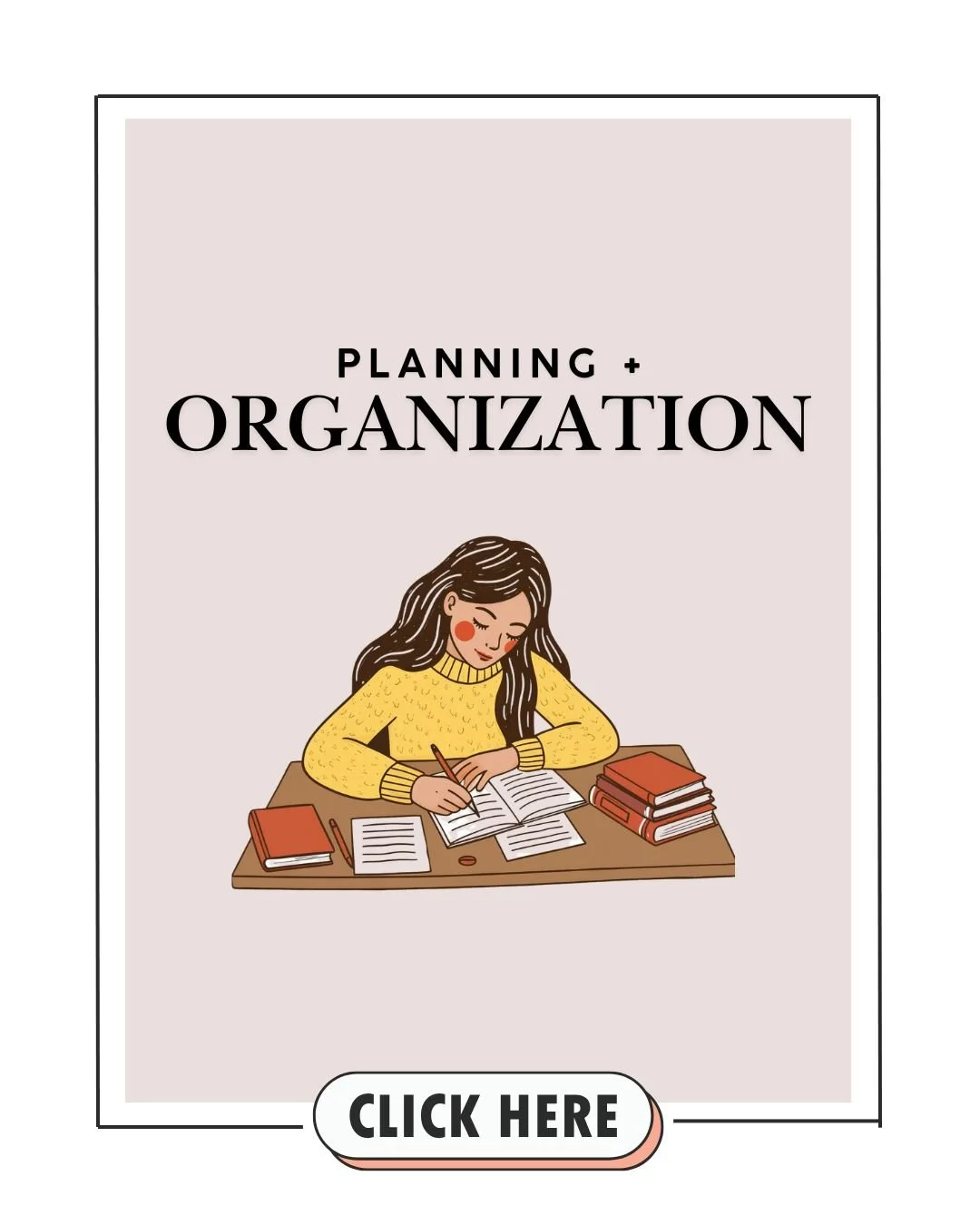 Cover of a workbook titled "Planning + Organization" with an illustration of a woman in a yellow sweater writing at a desk with books and papers.