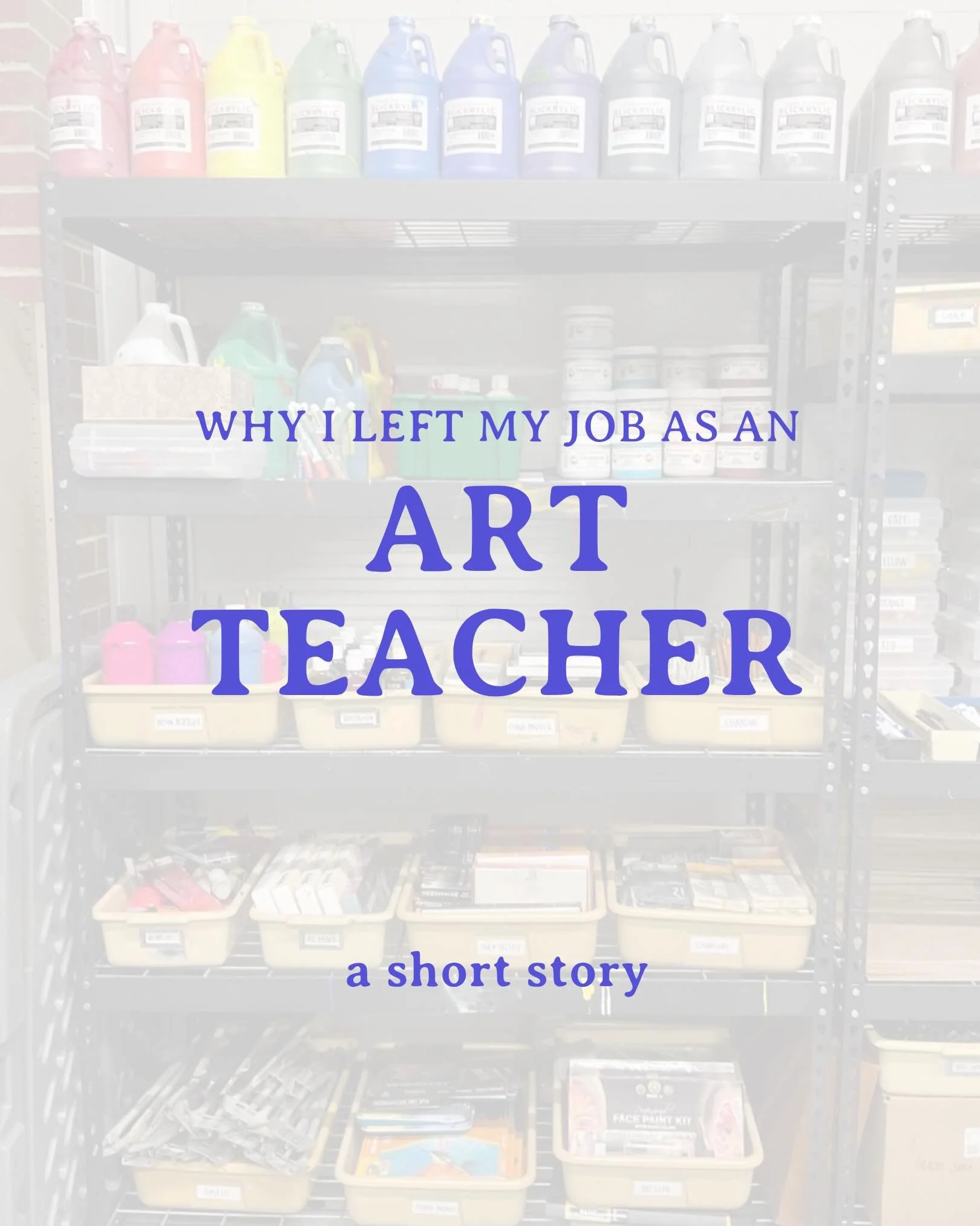 Why I Left My Job As an Art Teacher: A Short Story

The long story involves a multitude of reasons.. Burnout after just a year and a half, my particular school&rsquo;s morals and politics not aligning with my own, the societal lack of respect for tea