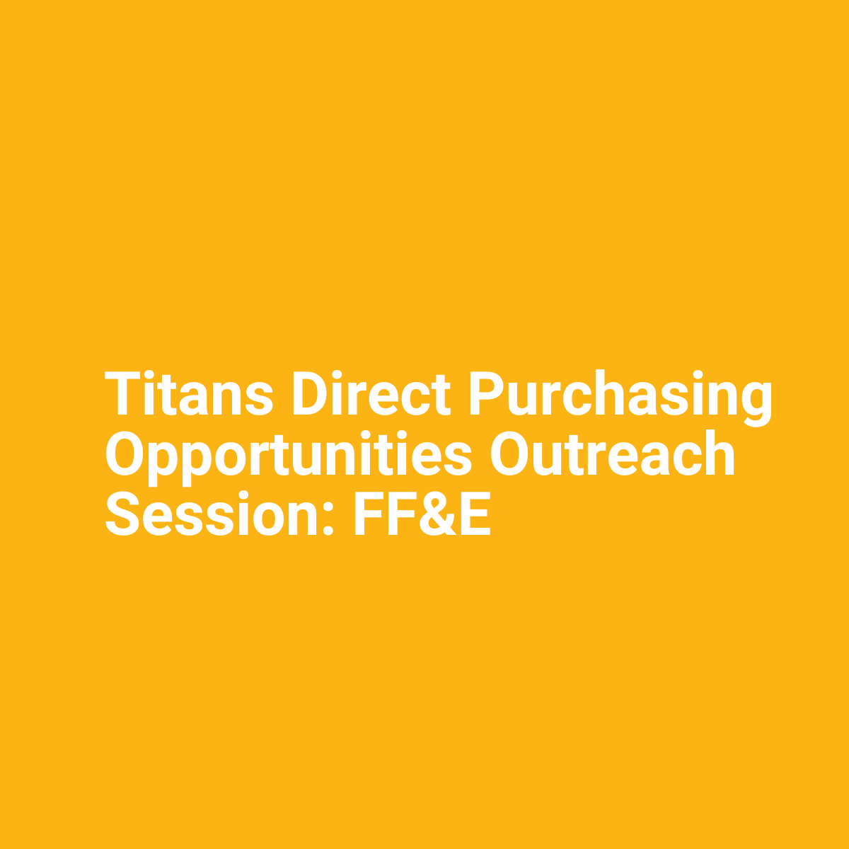 Titans Direct Purchasing Opportunities Outreach Session: FF&E