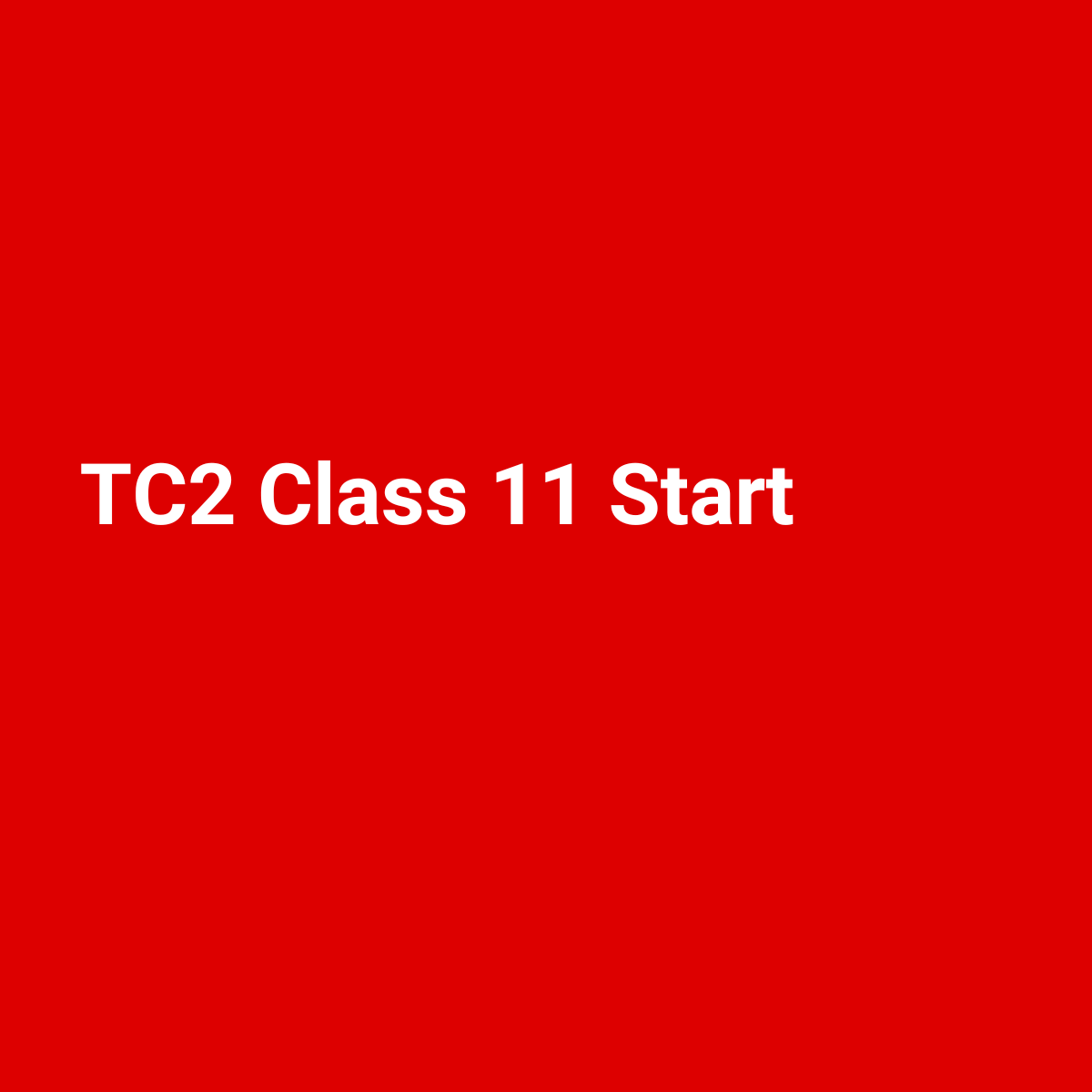 TC2 Class 11 Starts 