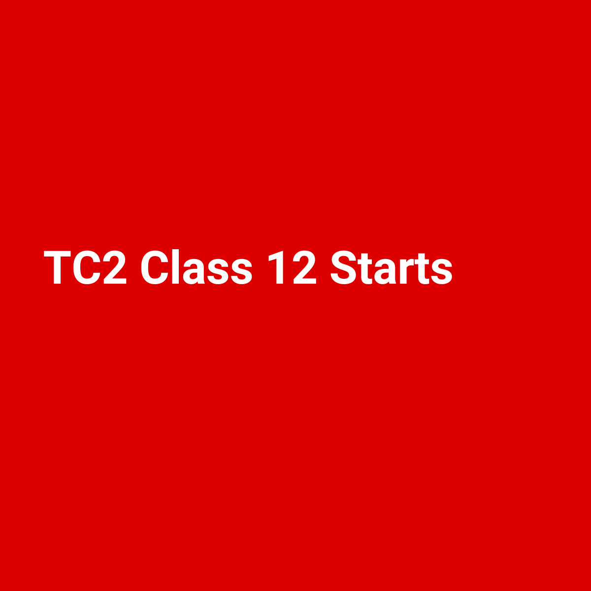 TC2 Class 12 Starts