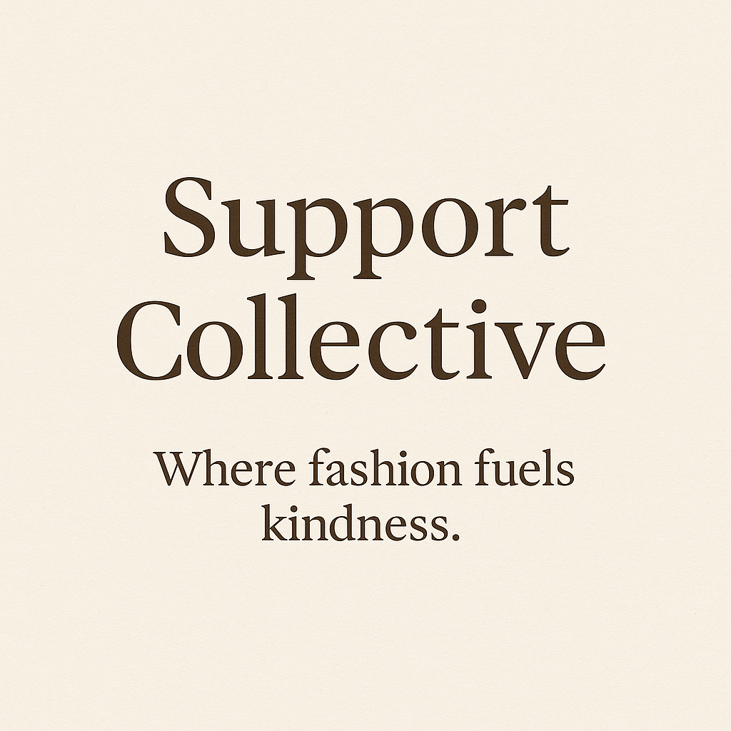Text that reads 'Support Collective. Where fashion fuels kindness.'