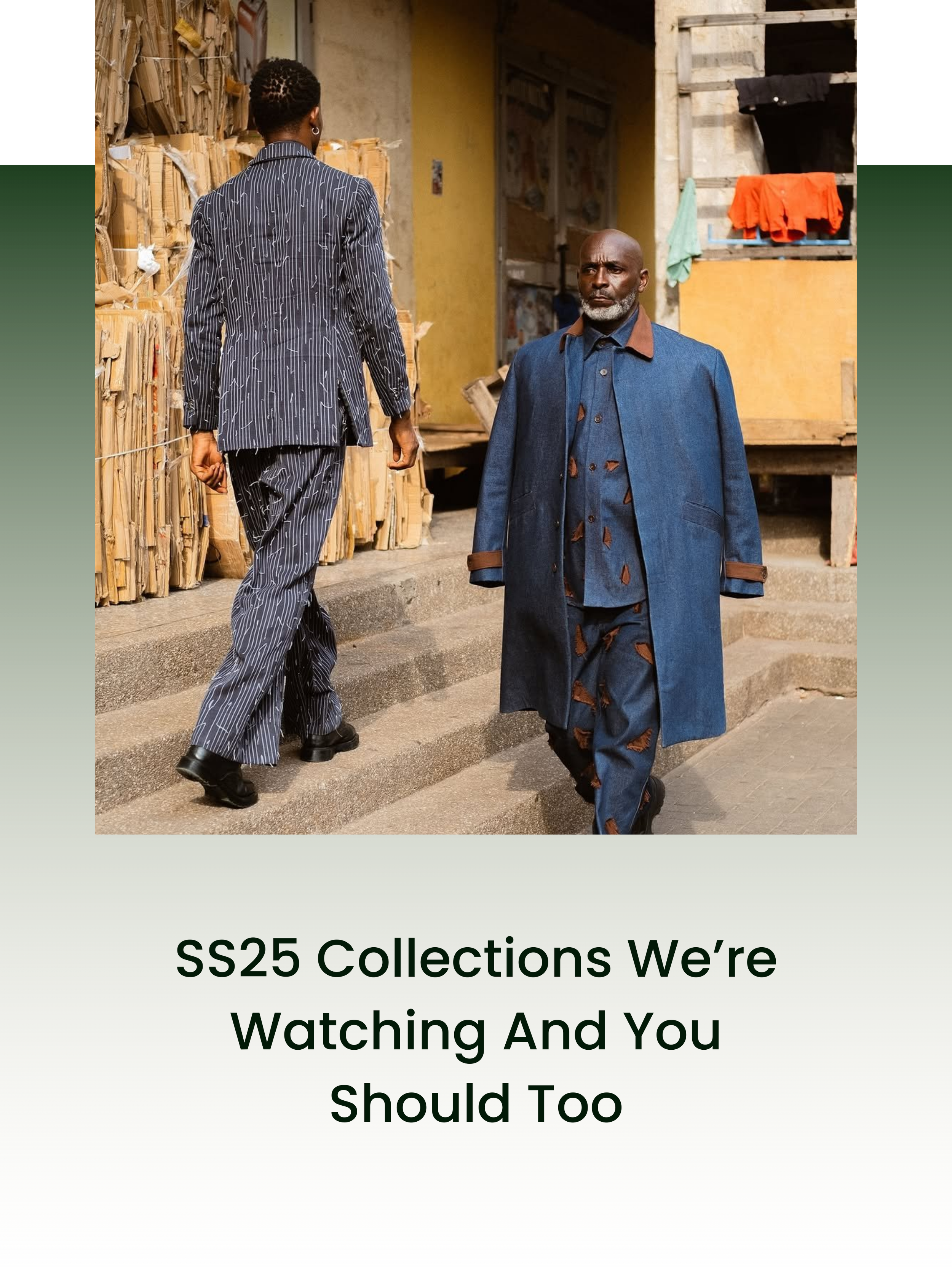 Two individuals in blue and black patterned suits walking up stairs outside a building with stacked wood and a yellow wall in the background. The text overlay reads "SS25 Collections We're Watching And You Should Too."