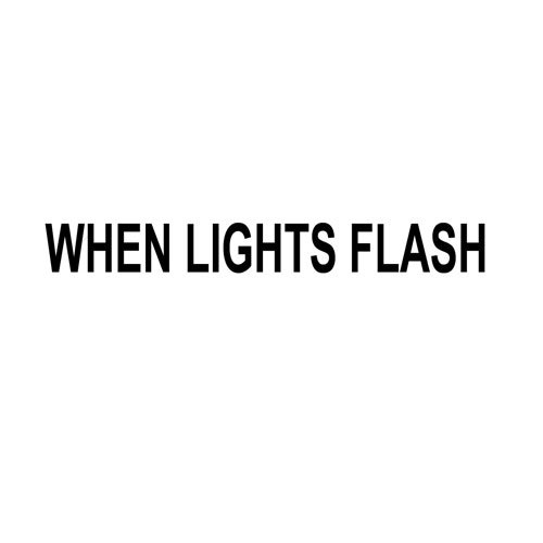 When Lights Flash Sign