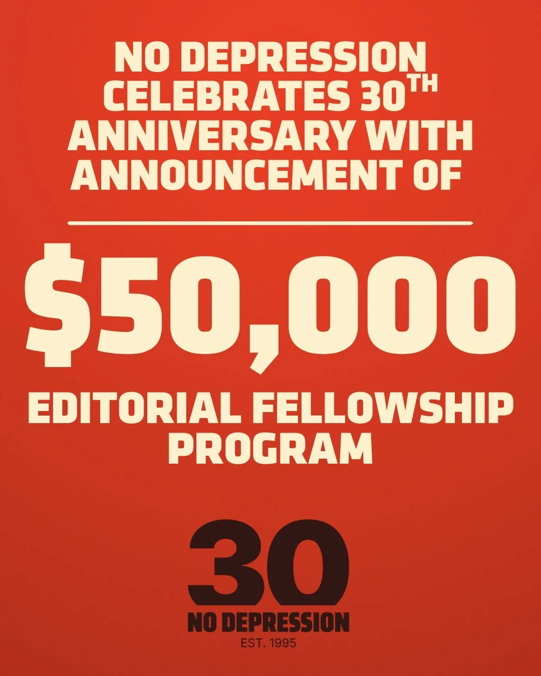 No Depression Celebrates It's 30th Anniversary with an announcement of a $50,000 Editorial Fellowship Program. 

This 2026 initiative is gifted from ND&rsquo;s publisher @freshgrassfoundation and will provide funding to four writers across two distin