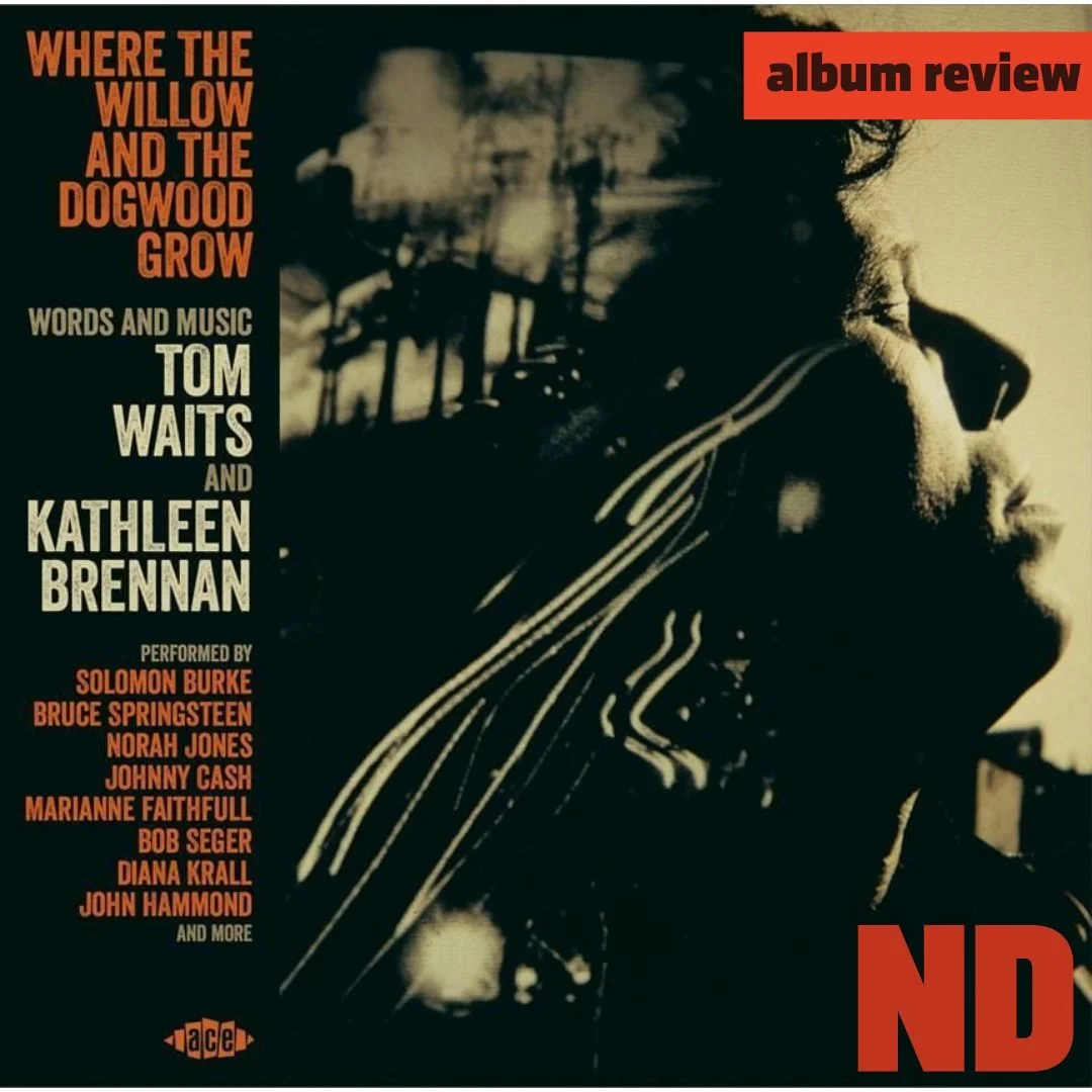 ALBUM REVIEW: The Songs of @tomwaits and Kathleen Brennan Get a Revealing Spin in &lsquo;Where the Willow and the Dogwood Grow&rsquo;

Visit the link in our profile for the full review.