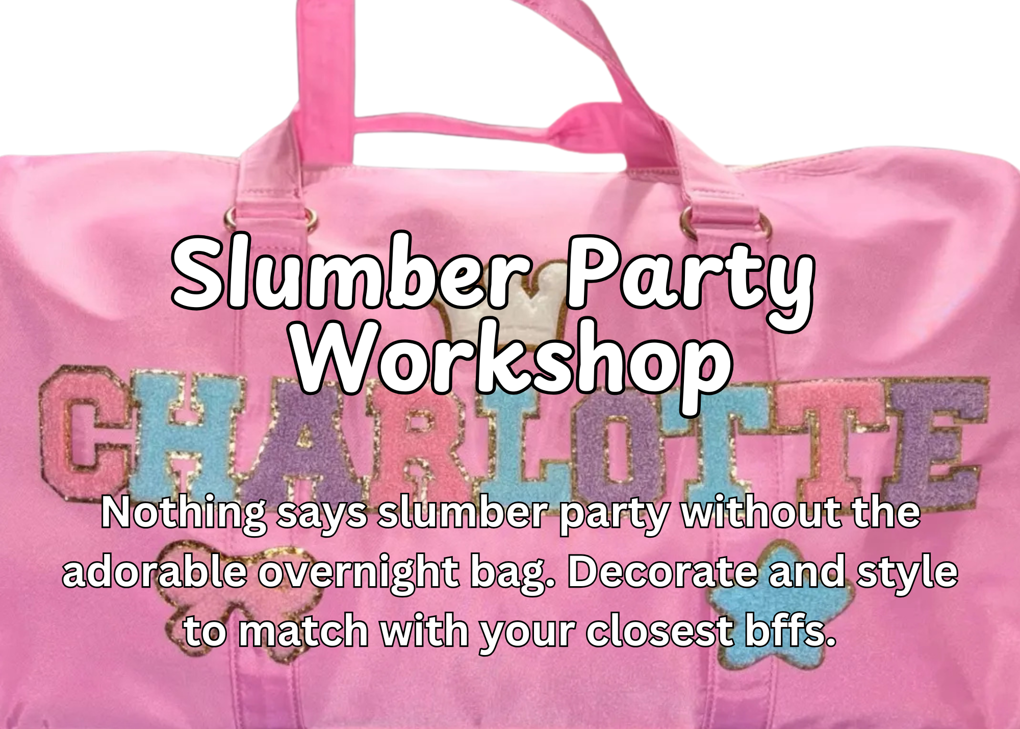 Pink slumber party bag with colorful glitter letters spelling CHARLOTTE and decorative butterflies.