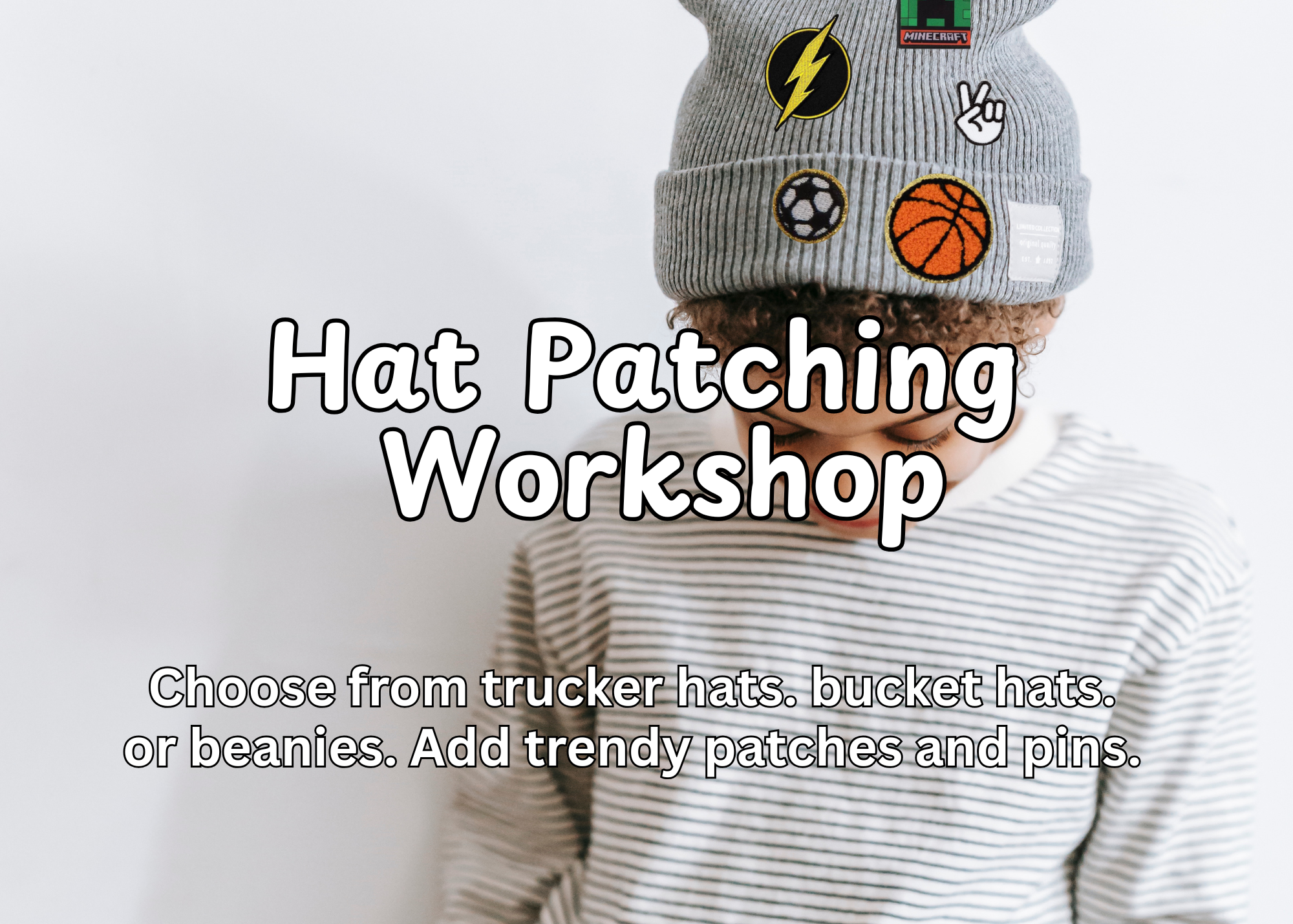 A young child wearing a gray beanie decorated with patches of sports balls, stickers, and symbols, and a striped shirt, with the words 'Hat Patching Workshop' overlaid on the image.