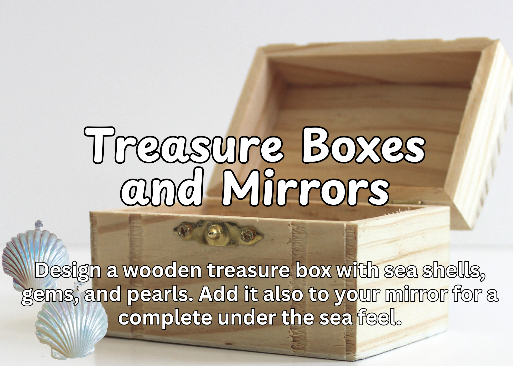An open wooden treasure box with a brass latch, seashells, and pearls, with text overlay about designing a sea-themed treasure box with items for a mirror.