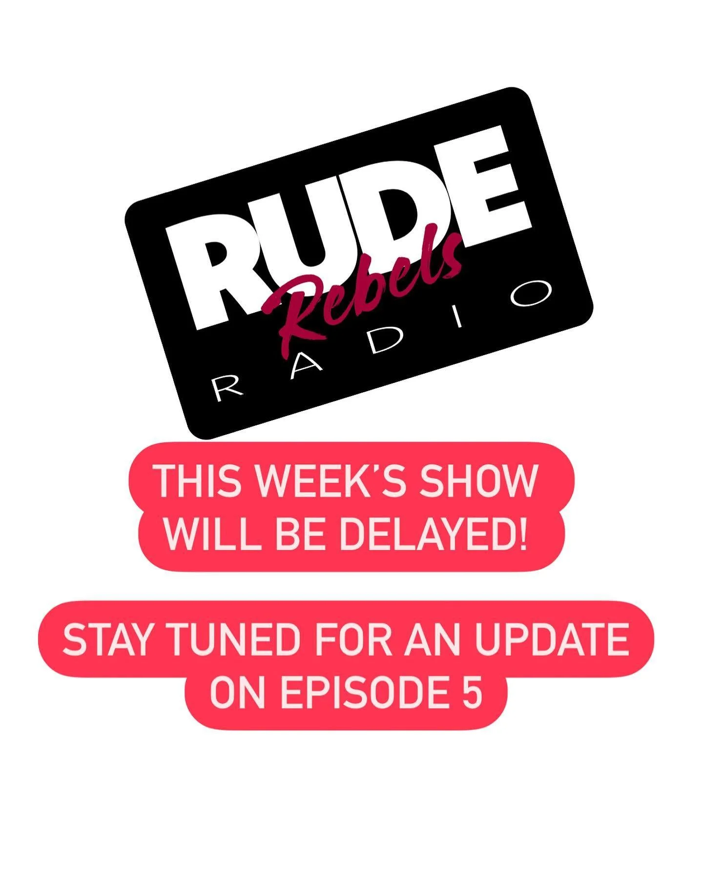 Episode 5 will be online a few days later than usual.
Life sometimes happens while we&rsquo;re busy making other plans, dear Rebels!
We&rsquo;ll be back real soon with an update. Until then, stay Rude &amp; hydrated 😎