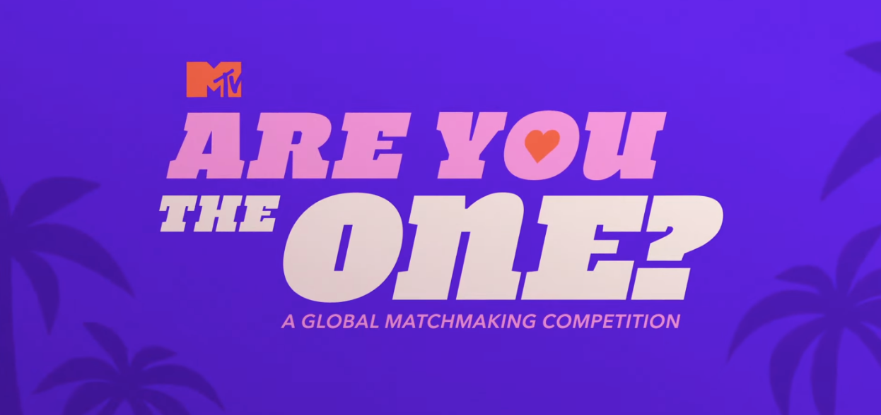 Purple background with palm trees and the MTV logo, text reads 'Are You the One? A Global Matchmaking Competition' with a heart symbol in the 'O' of 'You'.