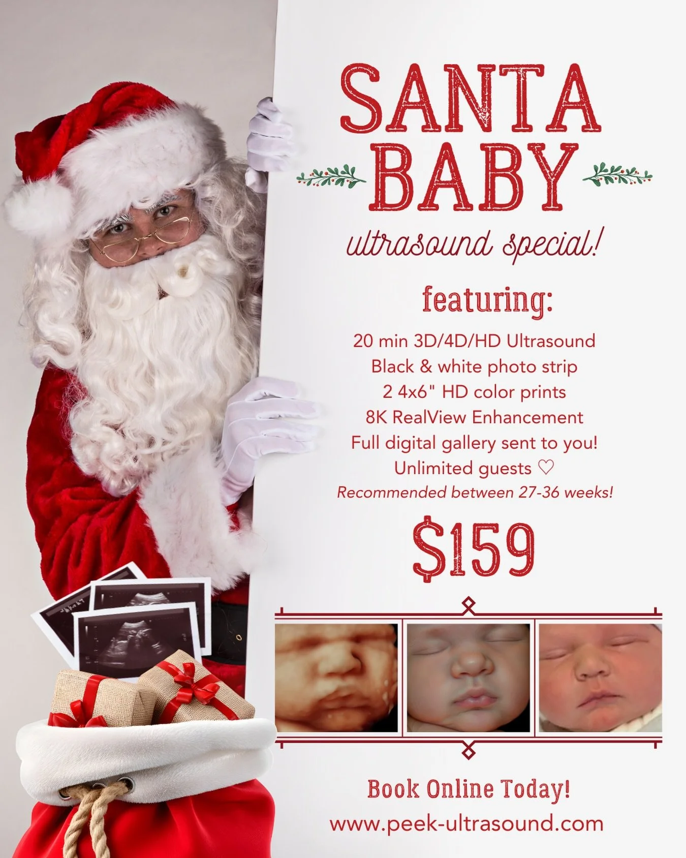 ✨ 🎅🏼 Santa Baby Ultrasound Special is here for December! The sweetest sneak peek of your precious gift ❤️🎄 

Enjoy a magical 20-minute 3D/4D/HD ultrasound and receive a stunning 8K RealView enhanced portrait using your favorite image from the sess